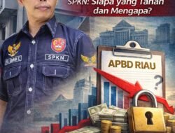DPP-SPKN: Efisiensi Anggaran Pemprov Riau Sudah Disahkan, Namun Disebut Diblokir: Ada Apa?