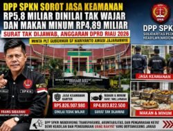 DPP SPKN Sorot Jasa Keamanan Rp5,8 Miliar Dinilai Tak Wajar dan Makan Minum Rp4,89 Miliar Surat Tak Dijawab, Anggaran DPRD Riau 2026 Minta Plt Gubernur SF Hariyanto Awasi Jajarannya