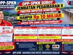 DPP-SPKN: PROYEK JEMBATAN PEDAMARAN II DIPUTUS KONTRAK ANGGARAN MONITORING DAN PENGAWASAN TAHUN 2023-2026 RP 10 MILIAR TETAP DIALIRKAN TANPA KEGIATAN FISIK. UNTUK APA UANG ITU DIBAYARKAN?