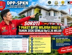 DPP-SPKN Sorot 7 Paket Kegiatan BPTD Riau Tahun 2026 Sebesar Rp12,36 Miliar Diduga Pinjam Bendera dan Harga Tidak Wajar